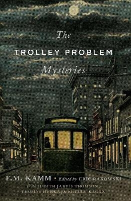 The Trolley Problem Mysteries - F.M. Kamm
