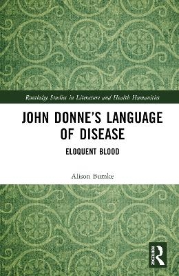John Donne&rsquo;s Language of Disease - Alison Bumke