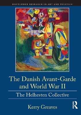 The Danish Avant-Garde and World War II - Kerry Greaves