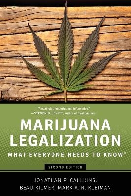 Marijuana Legalization - Jonathan P. Caulkins, Beau Kilmer, Mark A.R. Kleiman