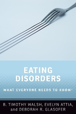 Eating Disorders - B. Timothy Walsh, Evelyn Attia, Deborah R. Glasofer