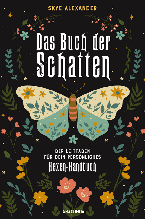 Das Buch der Schatten. Der Leitfaden f&uuml;r dein pers&ouml;nliches Hexen-Handbuch. - Anlage, Aufbau, Anwendung - Skye Alexander