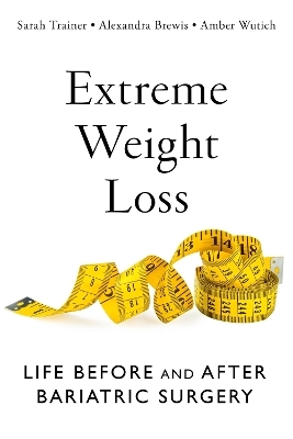 Extreme Weight Loss - Sarah Trainer, Alexandra Brewis, Amber Wutich