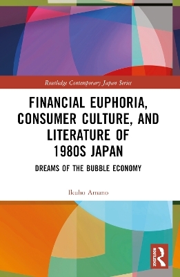 Financial Euphoria, Consumer Culture, and Literature of 1980s Japan