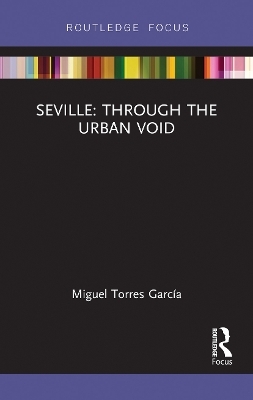 Seville: Through the Urban Void - Miguel Torres