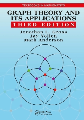 Graph Theory and Its Applications - Jonathan L. Gross, Jay Yellen, Mark Anderson