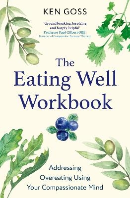 The Eating Well Workbook - Dr Ken Goss