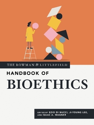 The Rowman & Littlefield Handbook of Bioethics - 