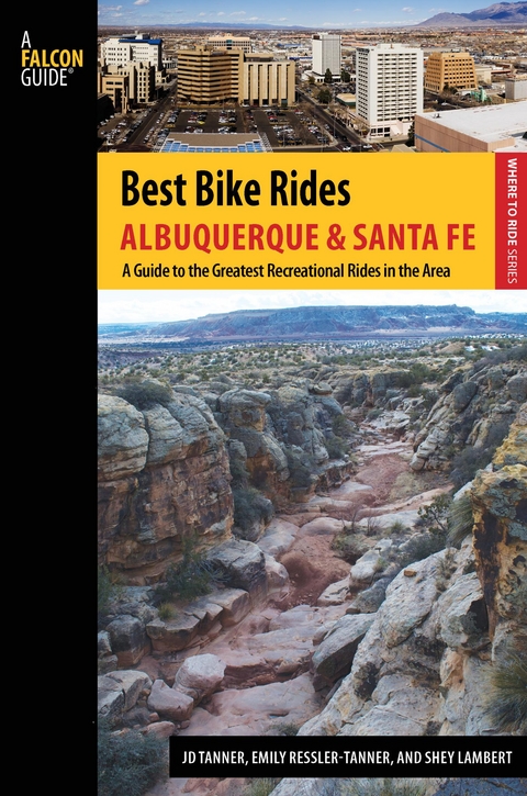 Best Bike Rides Albuquerque and Santa Fe -  Shey Lambert,  Emily Tanner,  JD Tanner
