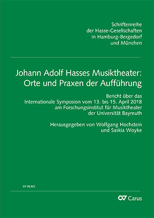 Johann Adolf Hasses Musiktheater: Orte und Praxen der Auff&uuml;hrung - 