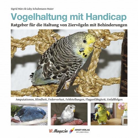 Vogelhaltung mit Handicap - Sigrid M&auml;rz, Gaby Schulemann-Mayer