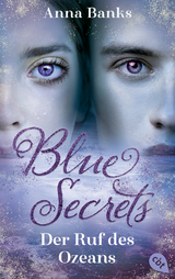 Blue Secrets &ndash; Der Ruf des Ozeans - Anna Banks