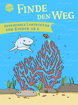 Finde den Weg. Supercoole Labyrinthe f&uuml;r Kinder ab 6 - Meike Teichmann
