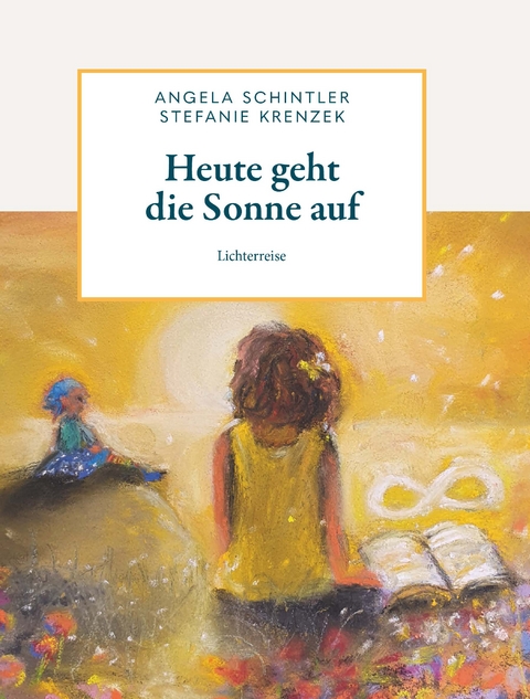 Heute geht die Sonne auf - Angela Schintler