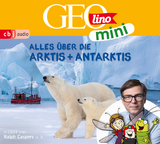 GEOLINO MINI: Alles &uuml;ber die Arktis und Antarktis - Eva Dax, Heiko Kammerhoff, Oliver Versch, Roland Griem, Jana Ronte-Versch
