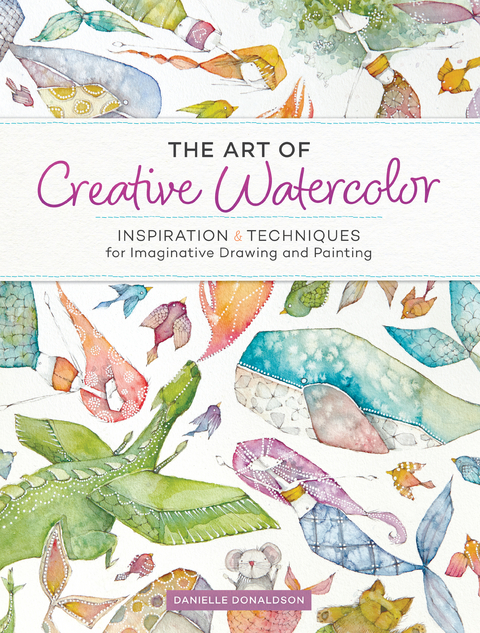 Art of Creative Watercolor -  Danielle Donaldson