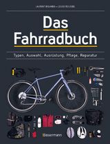 Das Fahrradbuch. Auswahl, Ausrüstung, Pflege, Reparatur, Wartung, Technik, Anschaffung, Ausstattung und Zubehör - Laurent Belando, Louise Roussel