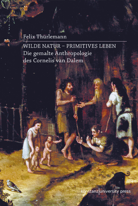 Wilde Natur - primitives Leben - Felix Th&uuml;rlemann