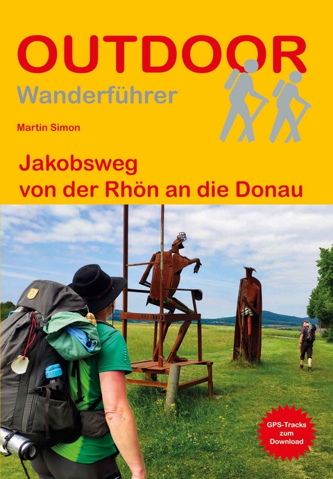 Jakobsweg von der Rh&ouml;n an die Donau - Martin Simon
