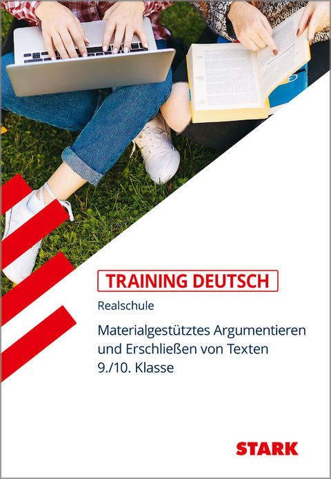 STARK Deutsch 9./10. Klasse - Training Realschule - Materialgest&uuml;tztes Argumentieren, Erschlie&szlig;en von Texten - Simone Sabathil, Katja Barinsky, D&ouml;rte K&ouml;nig