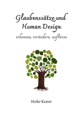 Glaubenss&auml;tze und Human Design - Heike Kaster