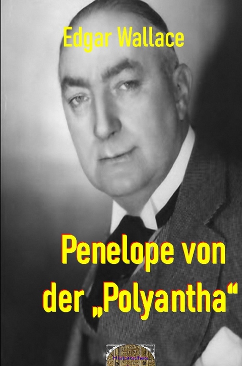 Illustrierte Edgar-Wallace-Reihe / Penelope von der &bdquo;Polyantha&ldquo; - Edgar Wallace
