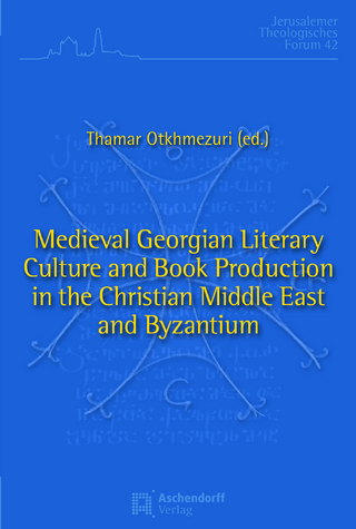 Medieval Georgian Literary Culture and Book Production in the Christian Middle East and Byzantium