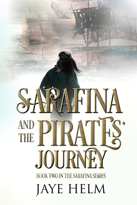 Sarafina and the Pirates' Journey -  Jaye Helm