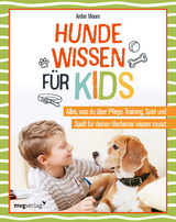 Hundewissen f&uuml;r Kids - Arden Moore