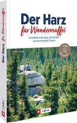 Der Harz f&uuml;r Wandermuffel - Andreas Happe