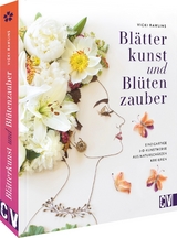 Bl&auml;tterkunst und Bl&uuml;tenzauber - Vicki Rawlins