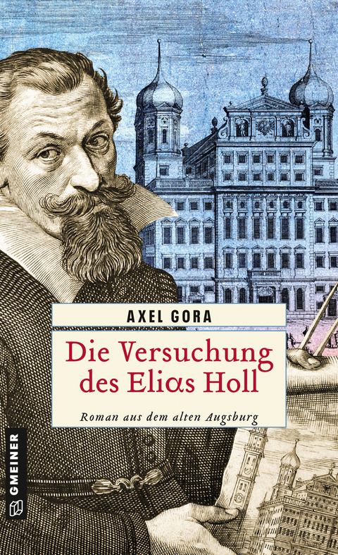 Die Versuchung des Elias Holl - Axel Gora