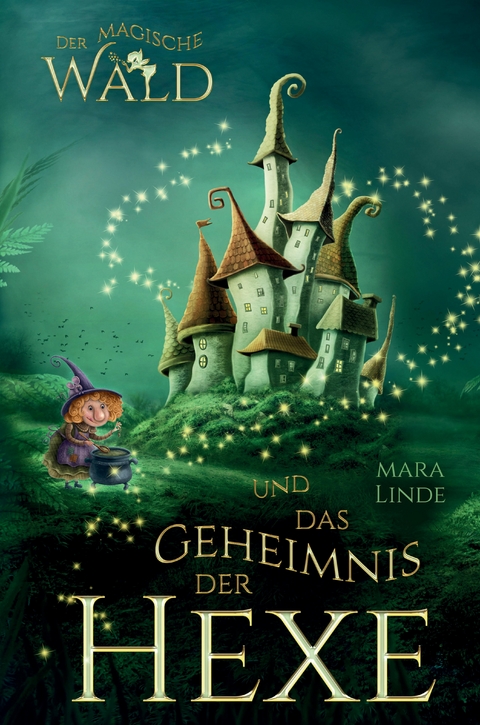 Der magische Wald und das Geheimnis der Hexe - Mara Linde