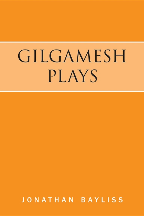 Gilgamesh Plays - Jonathan Bayliss