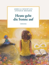 Heute geht die Sonne auf - Angela Schintler