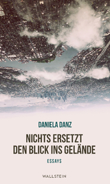 Nichts ersetzt den Blick ins Gel&auml;nde - Daniela Danz
