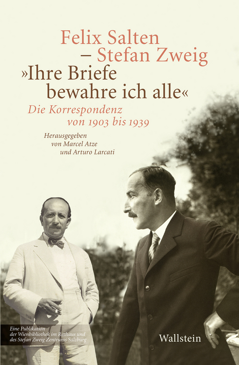 &raquo;Ihre Briefe bewahre ich alle&laquo; - Felix Salten, Stefan Zweig