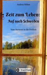 Zeit zum Leben: Auf nach Schweden - Andrea H&ouml;hse