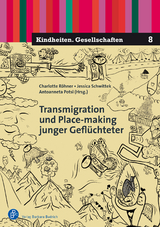 Transmigration und Place-making junger Gefl&uuml;chteter - 
