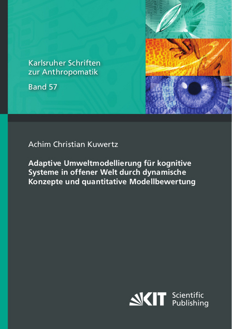Adaptive Umweltmodellierung für kognitive Systeme in offener Welt durch dynamische Konzepte und quantitative Modellbewertung - Achim Christian Kuwertz