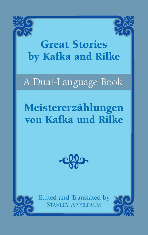Great Stories by Kafka and Rilke/Meistererz&auml;hlungen von Kafka und Rilke - Franz Kafka, Rainer Maria Rilke