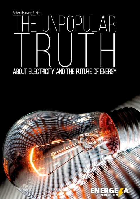 The Unpopular Truth about Electricity and the Future of Energy - Lars Schernikau, William Hayden Smith