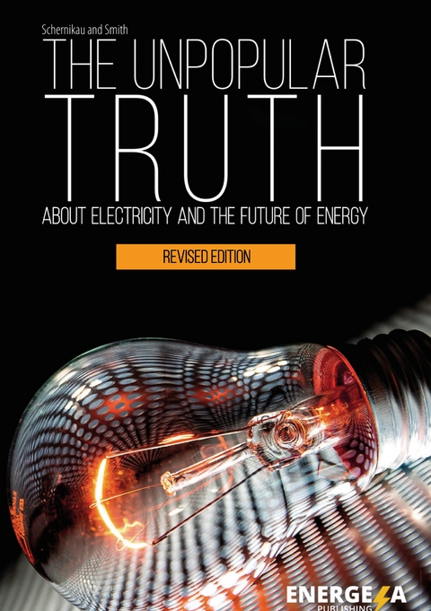 The Unpopular Truth about Electricity and the Future of Energy - Lars Schernikau, William Hayden Smith