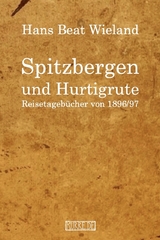 Spitzbergen und Hurtigrute - Hans Beat Wieland