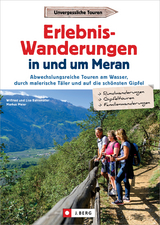 Erlebnis-Wanderungen in und um Meran - Wilfried Bahnm&uuml;ller, Lisa Bahnm&uuml;ller, Markus Meier