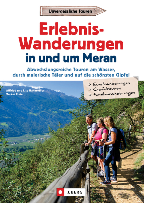Erlebnis-Wanderungen in und um Meran - Wilfried Bahnm&uuml;ller, Lisa Bahnm&uuml;ller, Markus Meier