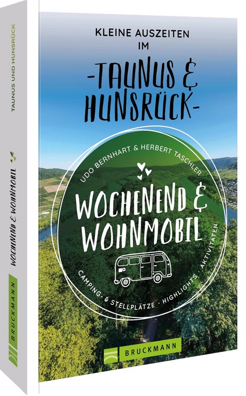 Wochenend & Wohnmobil &ndash; kleine Auszeiten im Taunus & Hunsr&uuml;ck - Udo Bernhart, Herbert Taschler