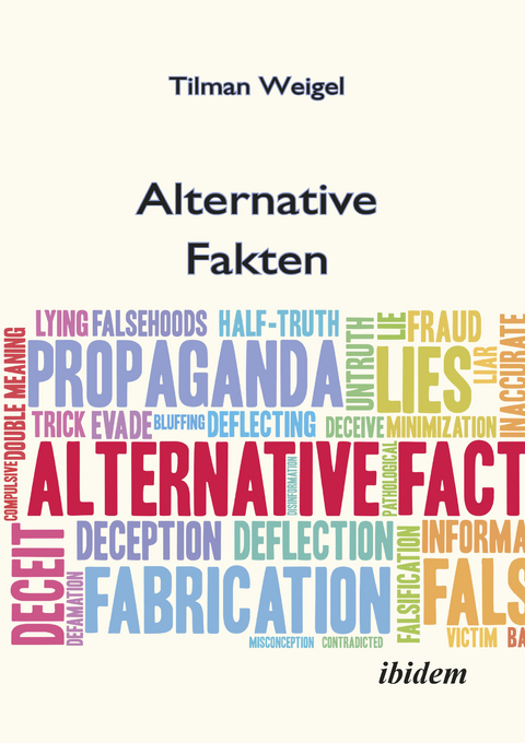 Alternative Fakten &ndash; Was darf ich noch glauben? - Tilman Weigel