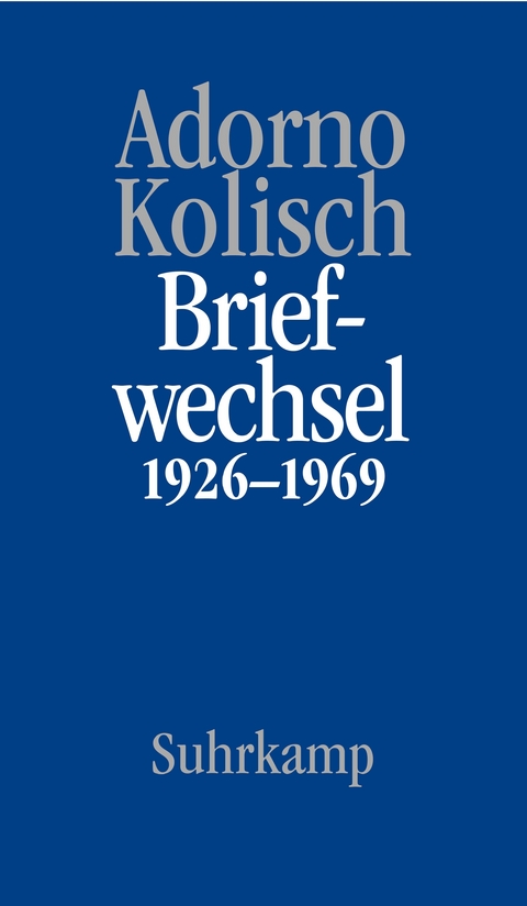 Briefe und Briefwechsel - Theodor W. Adorno, Rudolf Kolisch