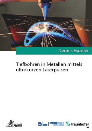 Tiefbohren in Metallen mittels ultrakurzen Laserpulsen